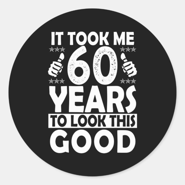 Adesivo Levei 60 Anos Para Olhar Para Isto 60 (Frente)