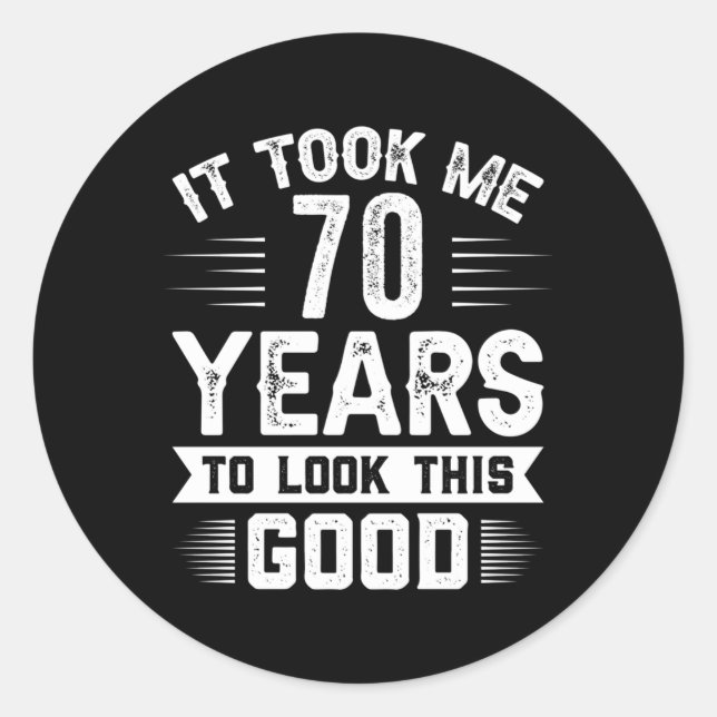 Adesivo Levei 70 Anos Para Olhar Estes 70 (Frente)