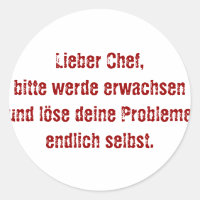 "Lieber Chef, bitte werde erwachsen ..."