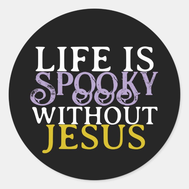 ADESIVO LIFE IS SPOOKY WITHOUT JESUS (Frente)