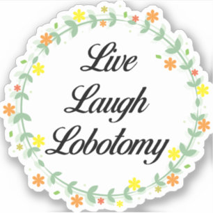 Adesivo Live Laugh Lobotomy