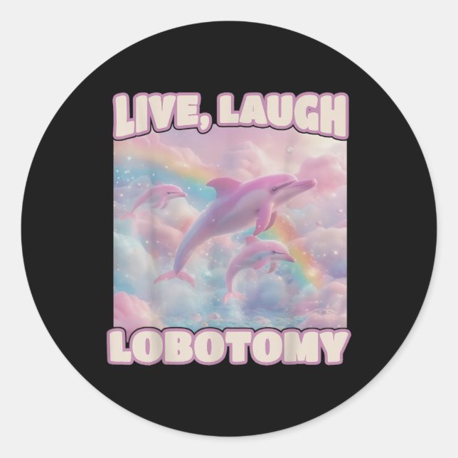 Adesivo Live Laugh Lobotomy Funny Dolphin Groovy (Frente)