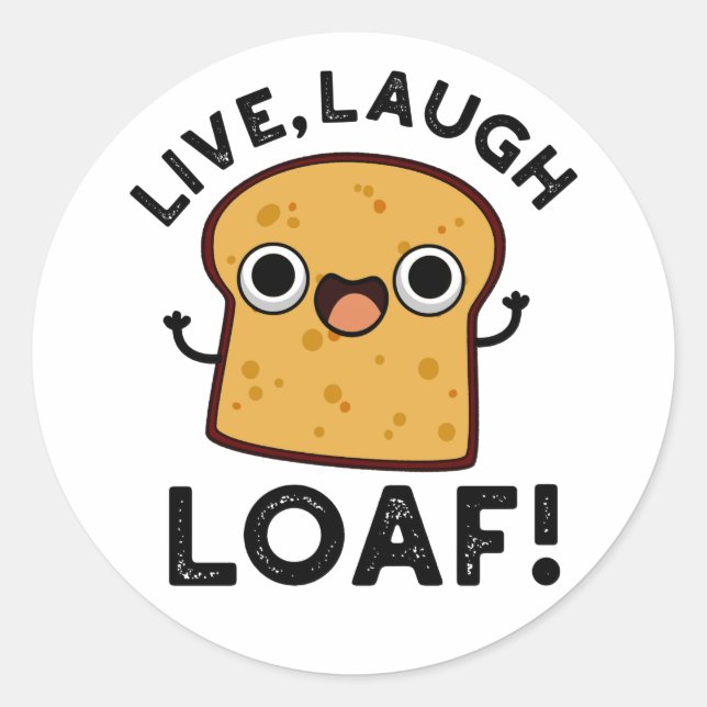Adesivo Live, Ria, Loaf Engraçado Pun Pão (Frente)