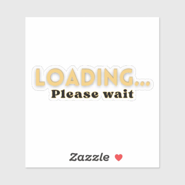 Adesivo Loading… Please Wait – Funny Motivational (Folha)