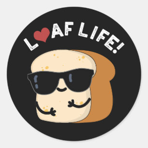 Adesivo Loaf Life Funny Positive Bread Dark BG