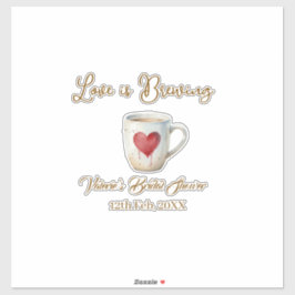 Adesivo Love is Brewing white coffee mug heart bridal show