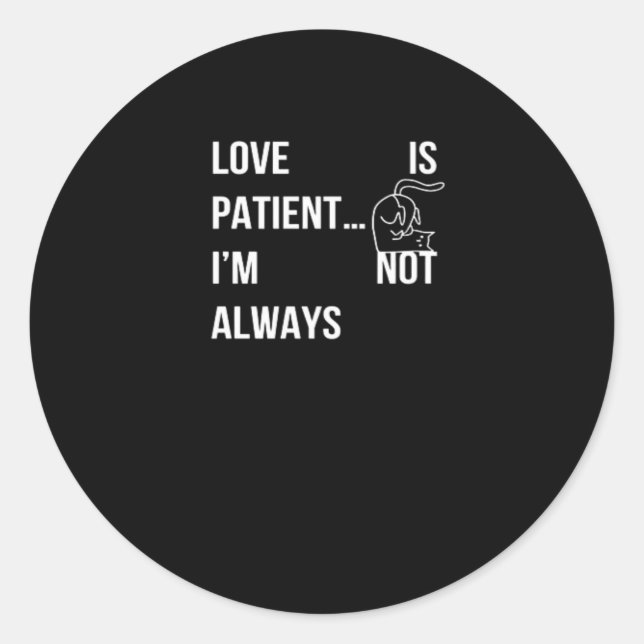 Adesivo Love Is Patient Im Not Always Funny Christian Humo (Frente)