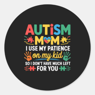 Adesivo Mãe de Autismo Engraçada Não Tem Paciência Restant