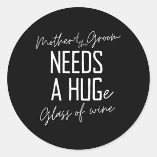 Adesivo Mãe Engraçada do Noivo Precisa de um Grande Copo d