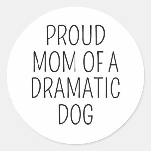Adesivo Mãe Orgulhosa Do Cachorro Engraçado Dramático Mãe