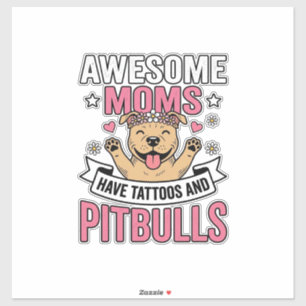 Adesivo Mães Incríveis Têm Tatuagens e Pitbulls Camisa Vin