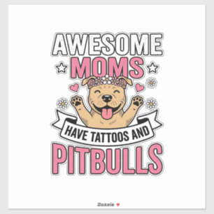 Adesivo Mães Incríveis Têm Tatuagens e Pitbulls Camisa Vin