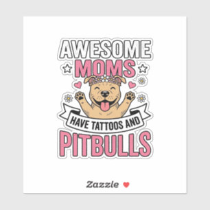 Adesivo Mães Incríveis Têm Tatuagens e Pitbulls Camisa Vin