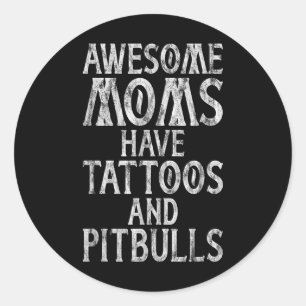 Adesivo Mães Incríveis Têm Tatuagens E Pitbulls Inclusos M