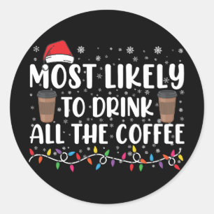 Adesivo Mais Propenso a Beber Todo o Café Natal