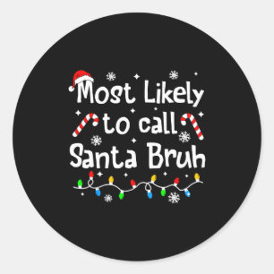 Adesivo Mais Propenso a Chamar Papai Noel de Bruh C-hristm