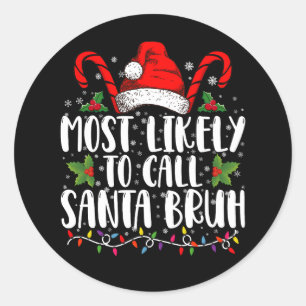 Adesivo Mais Propenso a Chamar Papai Noel de Bruh Natal Di