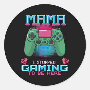 Adesivo Mama Eu Parei Meu Jogo Para Estar Aqui Con Video G