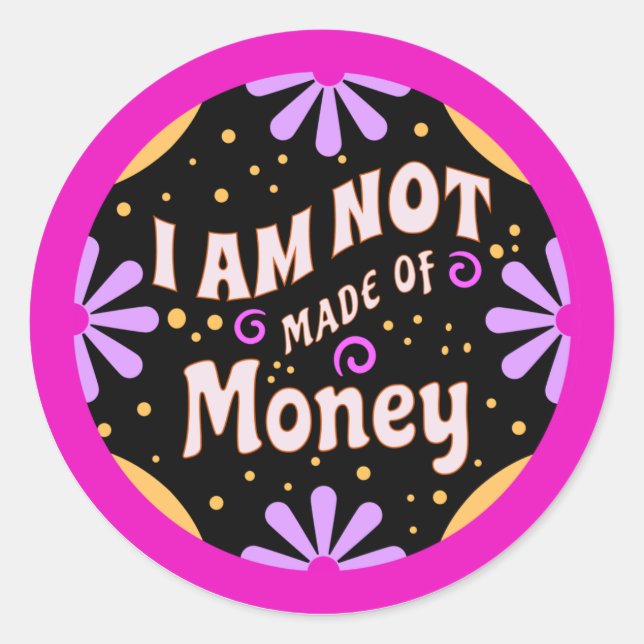 Adesivo Mamãe Engraçado diz que eu não sou feito de dinhei (Frente)