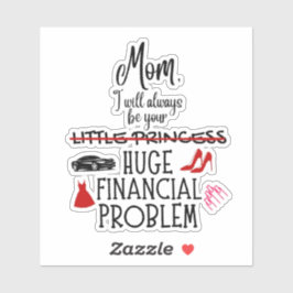 Adesivo Mamãe, Eu Sempre Serei Seu Grande Problema Finance