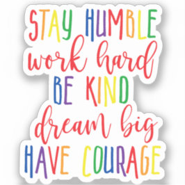 Adesivo Mantenha humilde Duro de trabalho Sonho Grande Ten