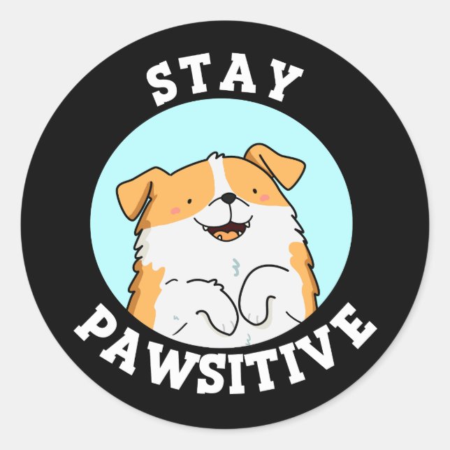 Adesivo Mantenha-Se Pawsitive Engraçado Sorrindo Cachorro  (Frente)