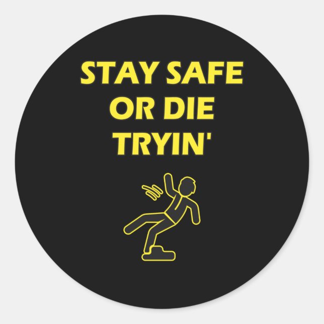 Adesivo Mantenha-Se Seguro Ou Morra Tryin Segurança Humor (Frente)