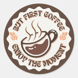Adesivo Mas Primeiro Café Desfrute do Momento Logo