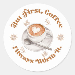 Adesivo Mas Primeiro Café Sempre Vale a Pena Design