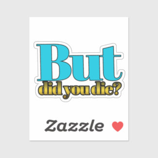 Adesivo Mas, você morreu?