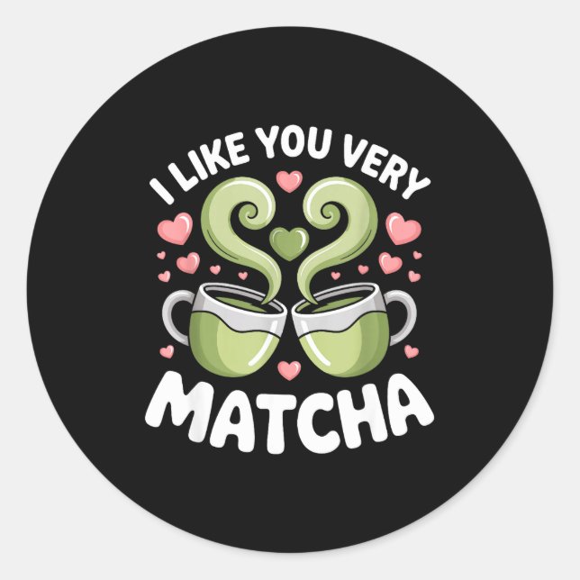 Adesivo Matcha Tea Quote Green Tea Pun I Like You Very Mat (Frente)