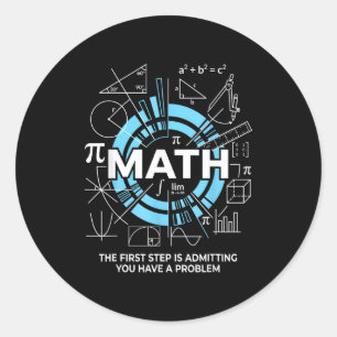 Adesivo Matemática O Primeiro Passo é Admitir Que Você Tem