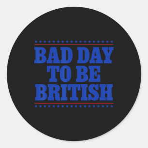 Adesivo Mau Dia Para Ser Britânico Humor 4 De Julho Piada