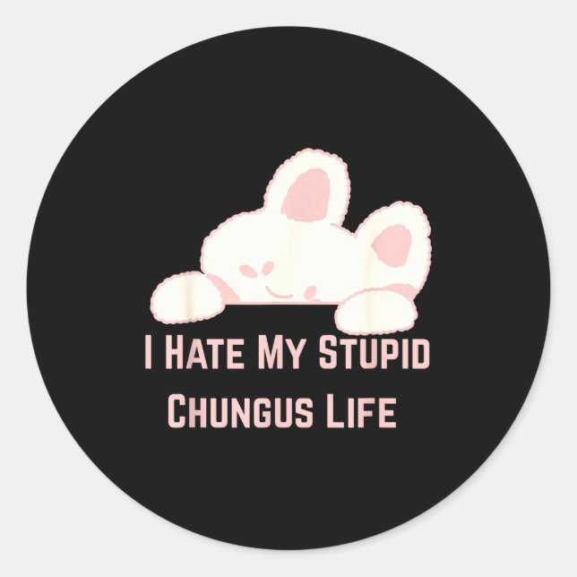 Adesivo Meme de Coelho Odeio Minha Vida de Stud Chungus  (Frente)
