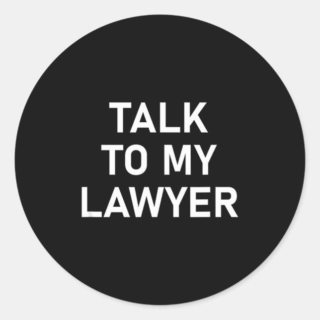 Adesivo Meme Sayings, One Liners, Quotes, Talk To My Lawye (Frente)
