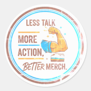 Adesivo "Menos Conversa, Mais Ação, Melhor Merch"