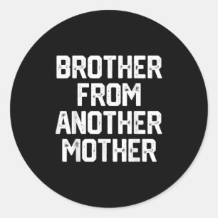 Adesivo Mens Brother De Outra Mãe Engraçada Citação J