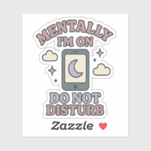 Adesivo Mentalmente Estou em Não Perturbe–Humor Saúde Ment