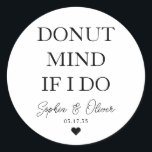 Adesivo Mente simples de ROSQUINHA se eu fizer favor de ca<br><div class="desc">Um Clássico Negro Obrigado Vestido de Casamento com "Mente Rosquinha Se Eu Faço" em uma fonte elegante moderna clássica. Você pode personalizá-lo facilmente com seus nomes e data de casamento.</div>