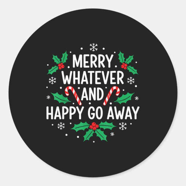 Adesivo Merry Whatever And Happy Funny Christmas Go Away H (Frente)