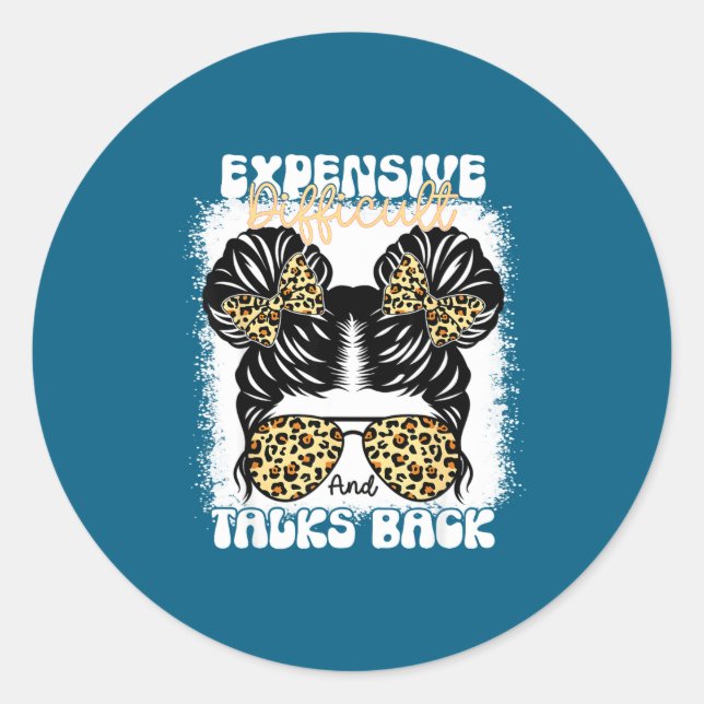 Adesivo Messy Bun Funny Backtalk, Expensive Difficult And  (Frente)