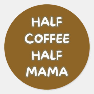 Adesivo metade café metade mamãe