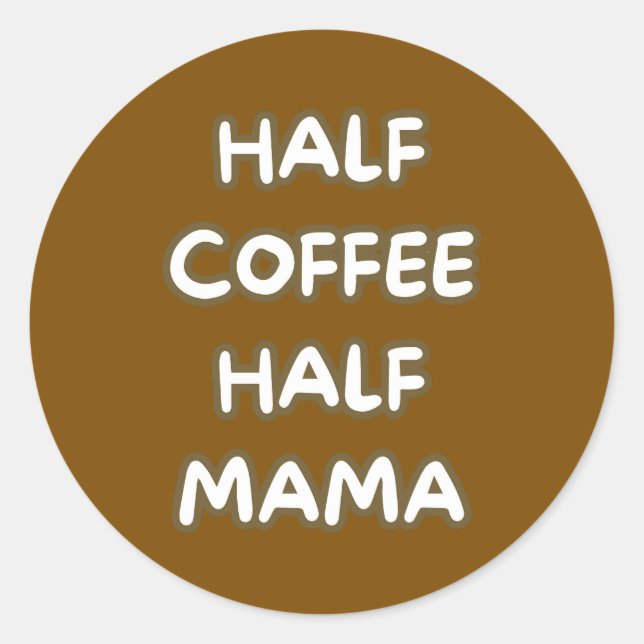 Adesivo metade café metade mamãe (Frente)
