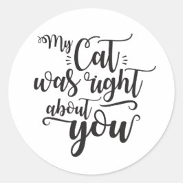 Adesivo Meu gato estava certo sobre você texto engraçado e