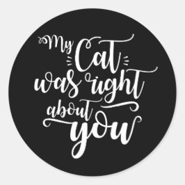 Adesivo Meu gato estava certo sobre você texto engraçado e