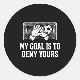 Adesivo Meu Objetivo É Negar O Seu Guarda-Redes de Futebol