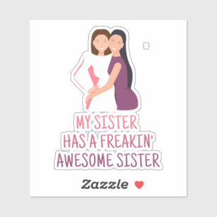 Adesivo Minha Irmã tem uma Irmã Fantástica Freakin Melh