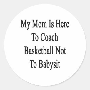 Adesivo Minha Mãe Está Aqui Para Treinar Basquete Não Para