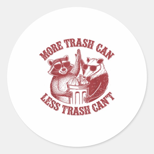 Adesivo More Trash Can Less Trash Can't Funny Raccoon And  (Frente)