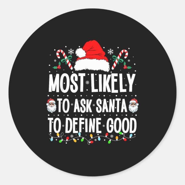 Adesivo Most Likely To Ask Santa To Define Good Christmas  (Frente)